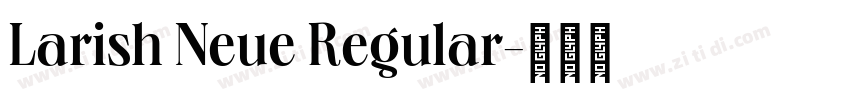Larish Neue Regular字体转换 Larish Neue Regular字体转换
